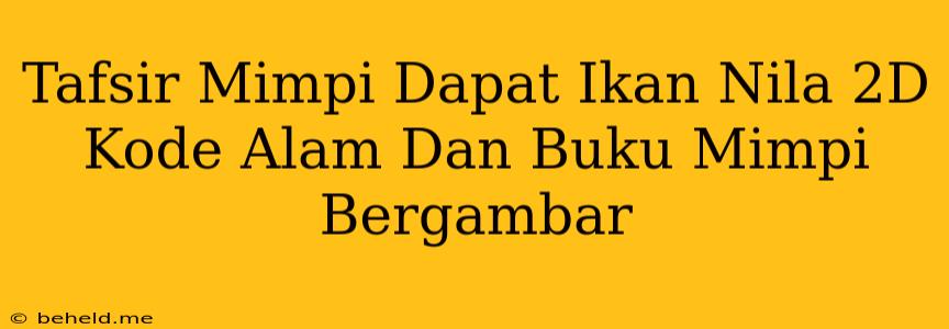 Tafsir Mimpi Dapat Ikan Nila 2D Kode Alam Dan Buku Mimpi Bergambar