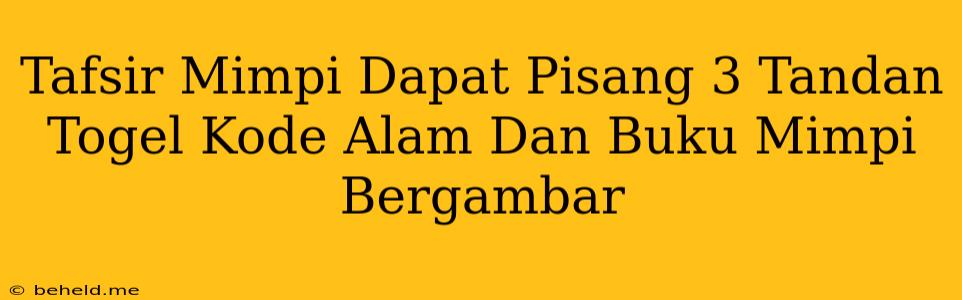 Tafsir Mimpi Dapat Pisang 3 Tandan Togel Kode Alam Dan Buku Mimpi Bergambar