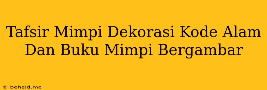 Tafsir Mimpi Dekorasi Kode Alam Dan Buku Mimpi Bergambar