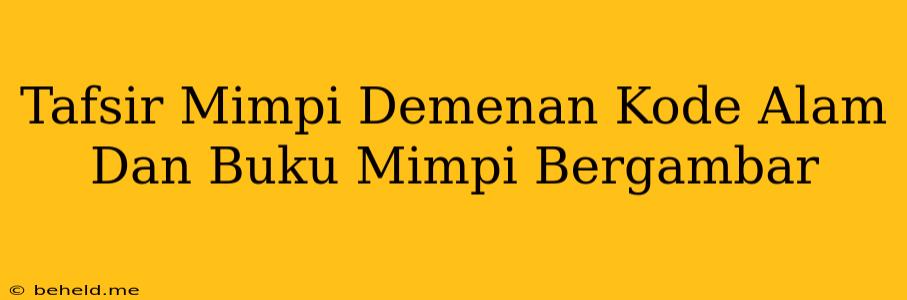 Tafsir Mimpi Demenan Kode Alam Dan Buku Mimpi Bergambar