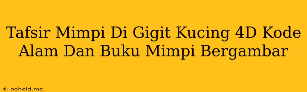 Tafsir Mimpi Di Gigit Kucing 4D Kode Alam Dan Buku Mimpi Bergambar