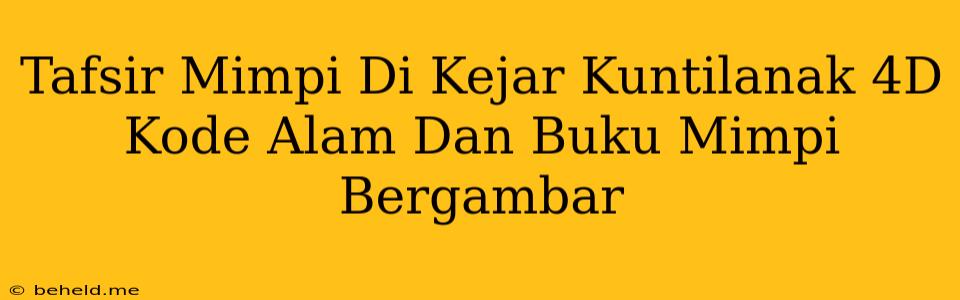 Tafsir Mimpi Di Kejar Kuntilanak 4D Kode Alam Dan Buku Mimpi Bergambar