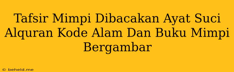 Tafsir Mimpi Dibacakan Ayat Suci Alquran Kode Alam Dan Buku Mimpi Bergambar