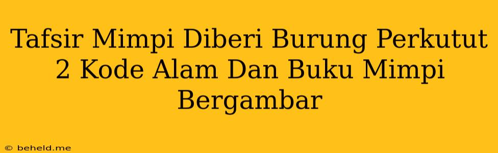 Tafsir Mimpi Diberi Burung Perkutut 2 Kode Alam Dan Buku Mimpi Bergambar