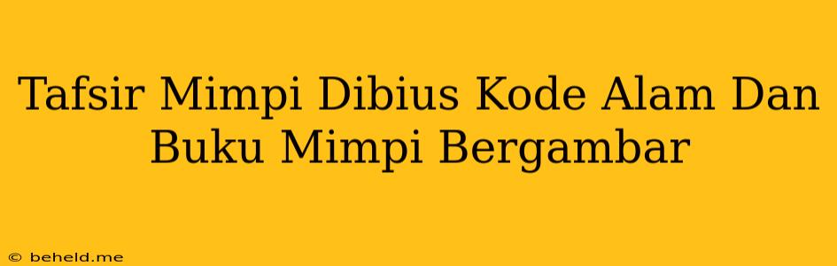 Tafsir Mimpi Dibius Kode Alam Dan Buku Mimpi Bergambar