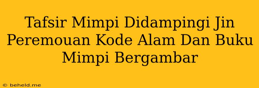 Tafsir Mimpi Didampingi Jin Peremouan Kode Alam Dan Buku Mimpi Bergambar