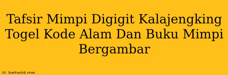 Tafsir Mimpi Digigit Kalajengking Togel Kode Alam Dan Buku Mimpi Bergambar