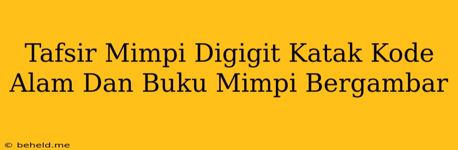 Tafsir Mimpi Digigit Katak Kode Alam Dan Buku Mimpi Bergambar