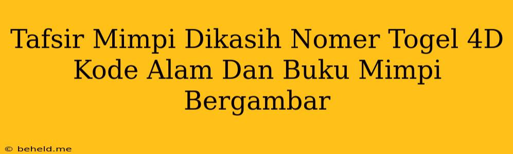 Tafsir Mimpi Dikasih Nomer Togel 4D Kode Alam Dan Buku Mimpi Bergambar