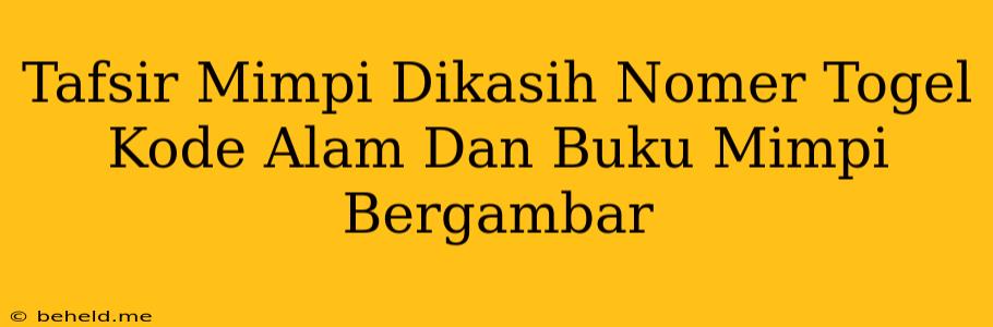 Tafsir Mimpi Dikasih Nomer Togel Kode Alam Dan Buku Mimpi Bergambar