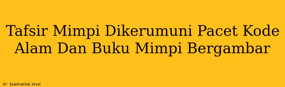 Tafsir Mimpi Dikerumuni Pacet Kode Alam Dan Buku Mimpi Bergambar