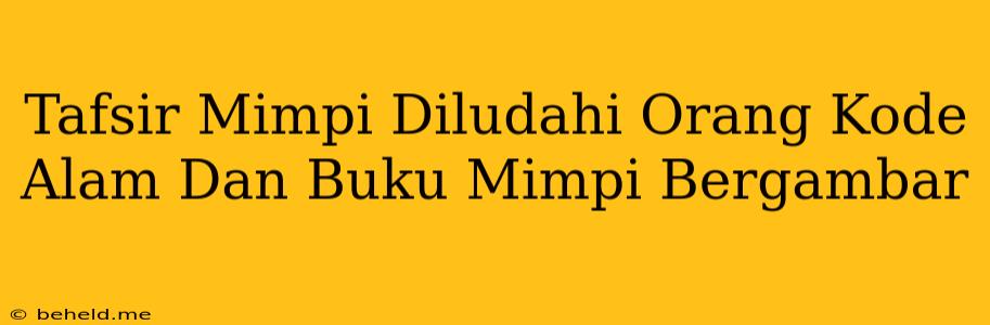 Tafsir Mimpi Diludahi Orang Kode Alam Dan Buku Mimpi Bergambar