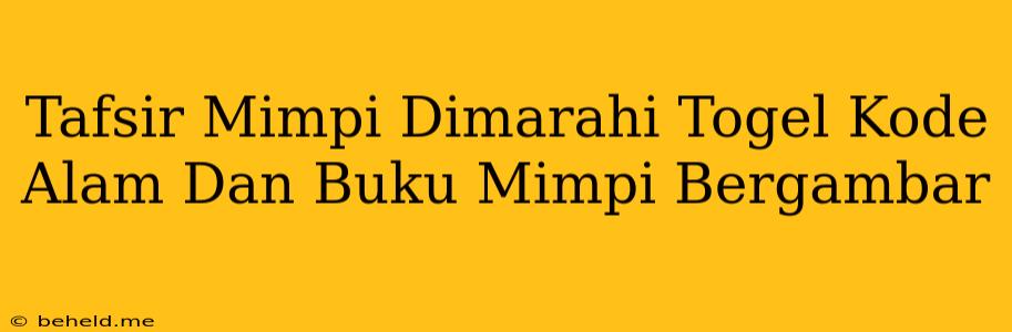 Tafsir Mimpi Dimarahi Togel Kode Alam Dan Buku Mimpi Bergambar