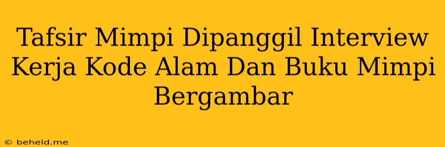 Tafsir Mimpi Dipanggil Interview Kerja Kode Alam Dan Buku Mimpi Bergambar