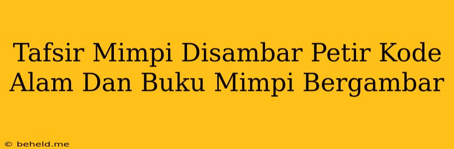 Tafsir Mimpi Disambar Petir Kode Alam Dan Buku Mimpi Bergambar