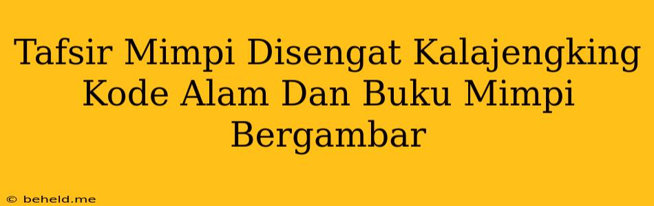 Tafsir Mimpi Disengat Kalajengking Kode Alam Dan Buku Mimpi Bergambar