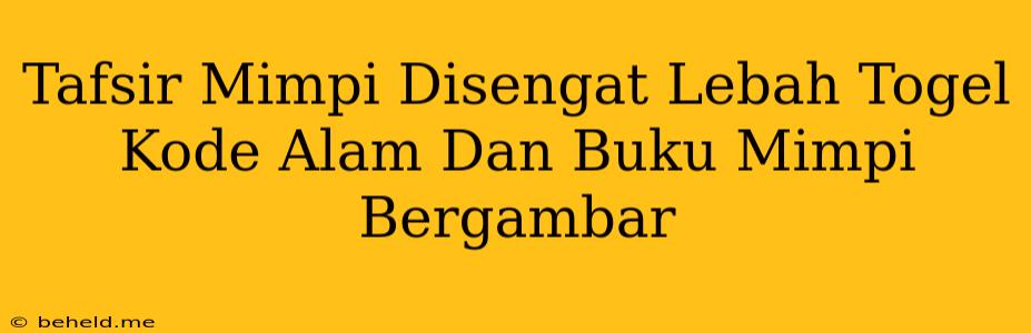 Tafsir Mimpi Disengat Lebah Togel Kode Alam Dan Buku Mimpi Bergambar