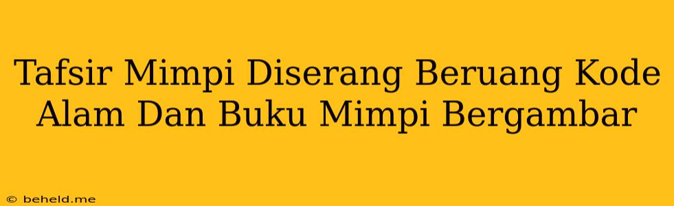 Tafsir Mimpi Diserang Beruang Kode Alam Dan Buku Mimpi Bergambar