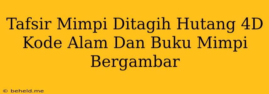 Tafsir Mimpi Ditagih Hutang 4D Kode Alam Dan Buku Mimpi Bergambar