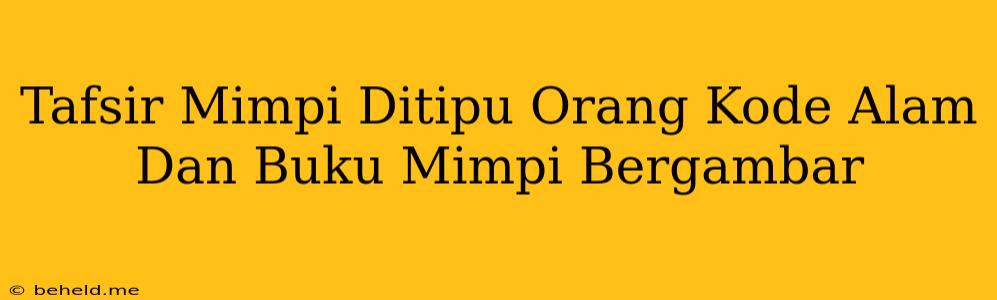 Tafsir Mimpi Ditipu Orang Kode Alam Dan Buku Mimpi Bergambar