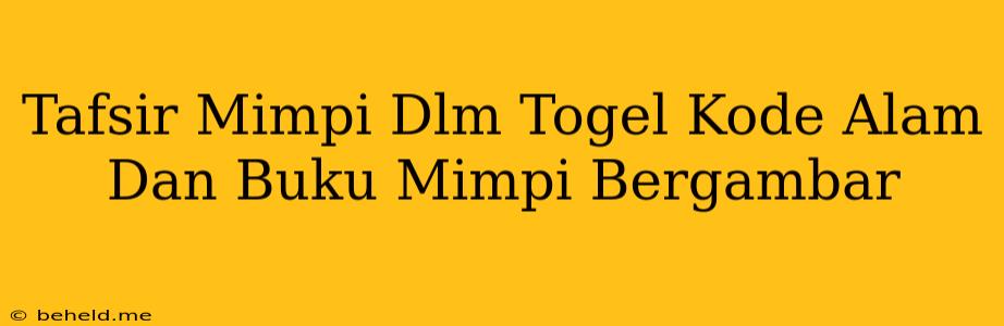 Tafsir Mimpi Dlm Togel Kode Alam Dan Buku Mimpi Bergambar