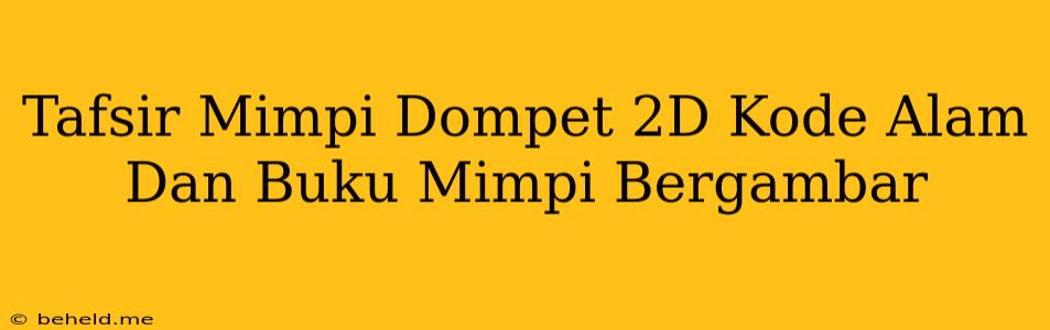 Tafsir Mimpi Dompet 2D Kode Alam Dan Buku Mimpi Bergambar