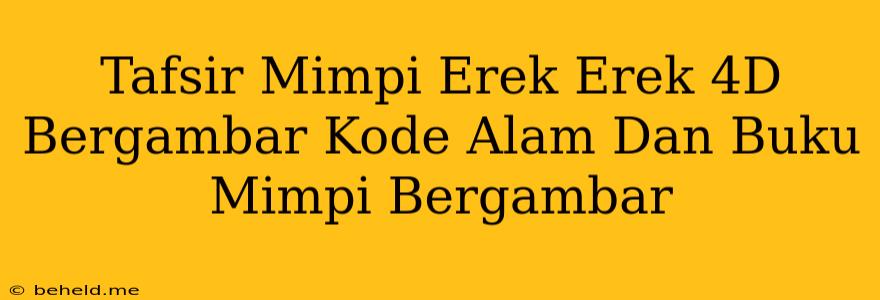 Tafsir Mimpi Erek Erek 4D Bergambar Kode Alam Dan Buku Mimpi Bergambar