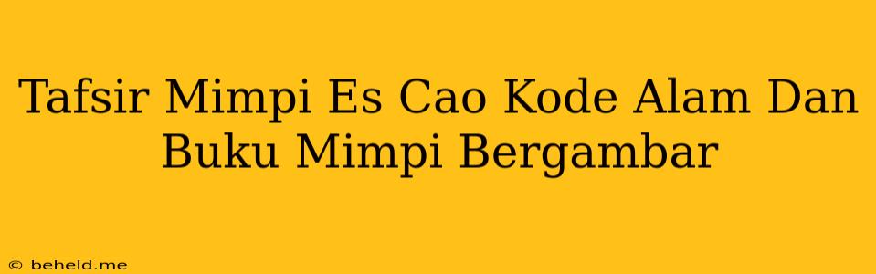 Tafsir Mimpi Es Cao Kode Alam Dan Buku Mimpi Bergambar