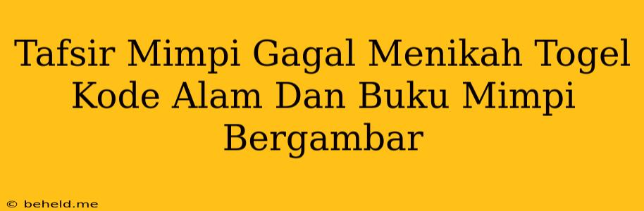 Tafsir Mimpi Gagal Menikah Togel Kode Alam Dan Buku Mimpi Bergambar