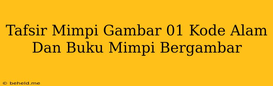 Tafsir Mimpi Gambar 01 Kode Alam Dan Buku Mimpi Bergambar