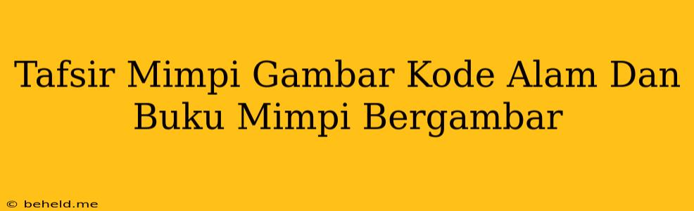 Tafsir Mimpi Gambar Kode Alam Dan Buku Mimpi Bergambar