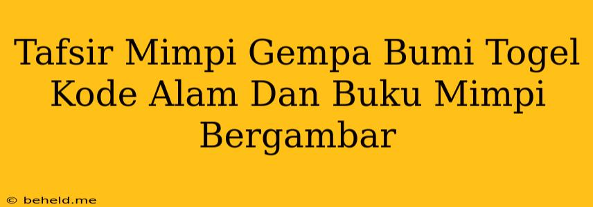 Tafsir Mimpi Gempa Bumi Togel Kode Alam Dan Buku Mimpi Bergambar