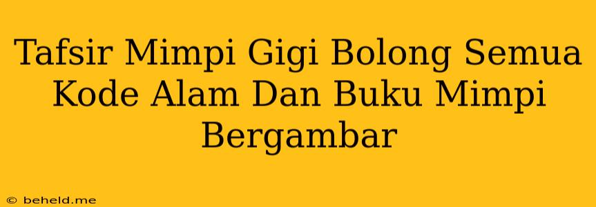 Tafsir Mimpi Gigi Bolong Semua Kode Alam Dan Buku Mimpi Bergambar