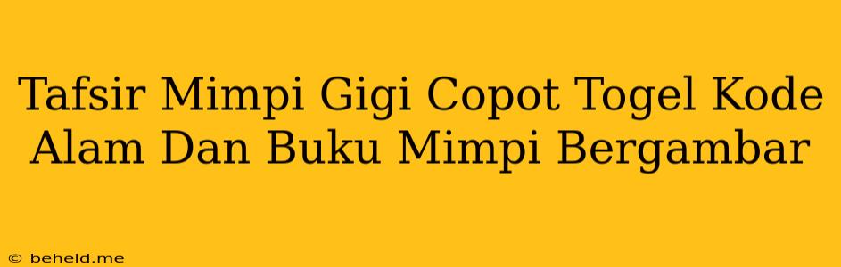 Tafsir Mimpi Gigi Copot Togel Kode Alam Dan Buku Mimpi Bergambar