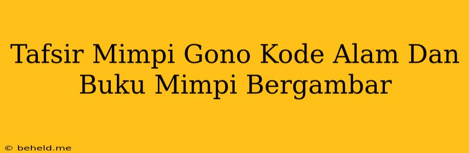 Tafsir Mimpi Gono Kode Alam Dan Buku Mimpi Bergambar