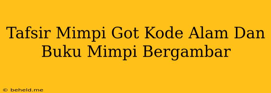 Tafsir Mimpi Got Kode Alam Dan Buku Mimpi Bergambar