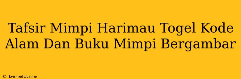 Tafsir Mimpi Harimau Togel Kode Alam Dan Buku Mimpi Bergambar