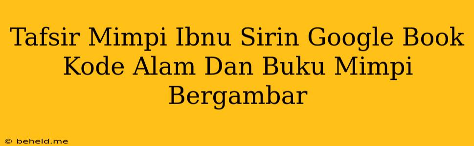 Tafsir Mimpi Ibnu Sirin Google Book Kode Alam Dan Buku Mimpi Bergambar