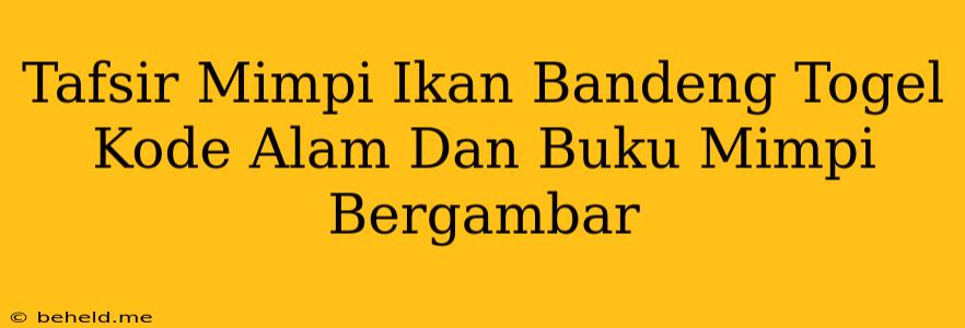 Tafsir Mimpi Ikan Bandeng Togel Kode Alam Dan Buku Mimpi Bergambar