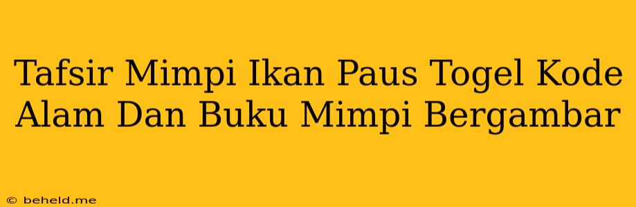 Tafsir Mimpi Ikan Paus Togel Kode Alam Dan Buku Mimpi Bergambar