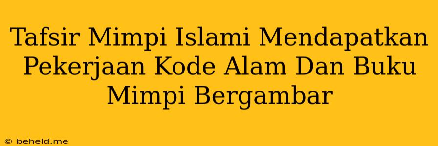 Tafsir Mimpi Islami Mendapatkan Pekerjaan Kode Alam Dan Buku Mimpi Bergambar