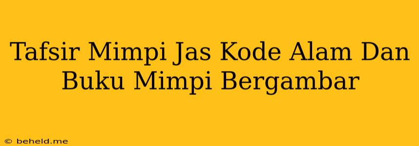 Tafsir Mimpi Jas Kode Alam Dan Buku Mimpi Bergambar