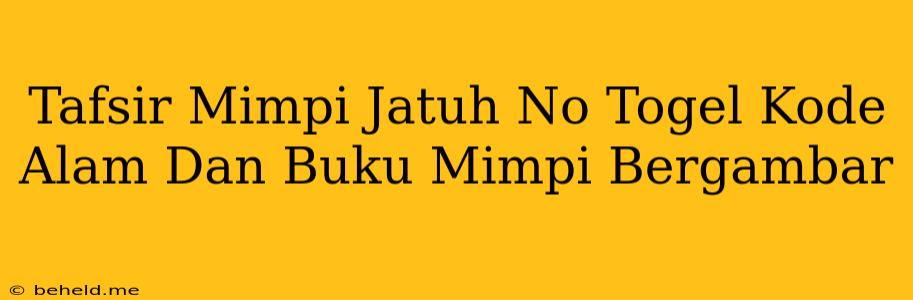 Tafsir Mimpi Jatuh No Togel Kode Alam Dan Buku Mimpi Bergambar