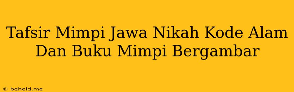 Tafsir Mimpi Jawa Nikah Kode Alam Dan Buku Mimpi Bergambar