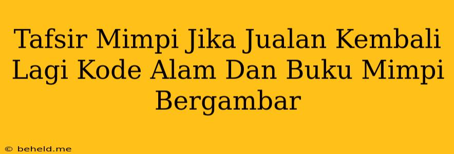 Tafsir Mimpi Jika Jualan Kembali Lagi Kode Alam Dan Buku Mimpi Bergambar