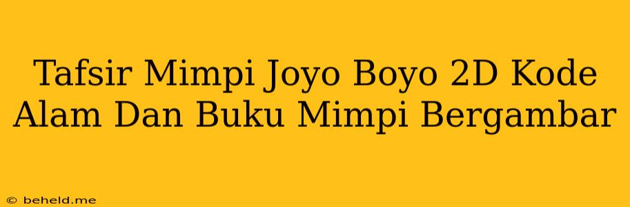 Tafsir Mimpi Joyo Boyo 2D Kode Alam Dan Buku Mimpi Bergambar