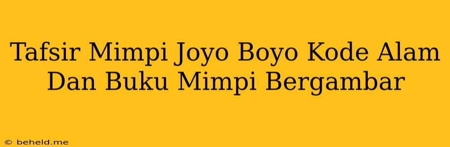 Tafsir Mimpi Joyo Boyo Kode Alam Dan Buku Mimpi Bergambar