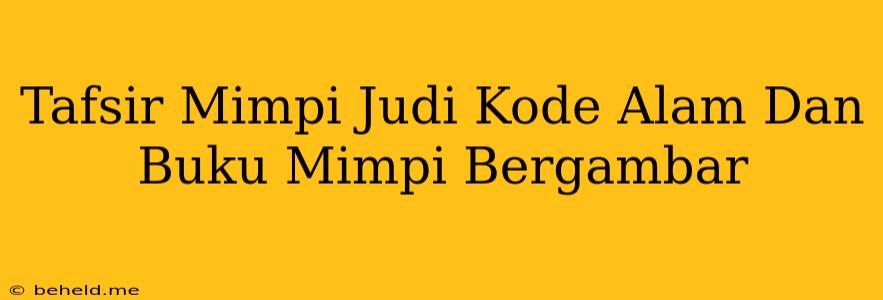 Tafsir Mimpi Judi Kode Alam Dan Buku Mimpi Bergambar