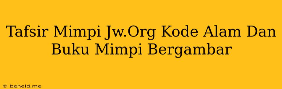 Tafsir Mimpi Jw.Org Kode Alam Dan Buku Mimpi Bergambar