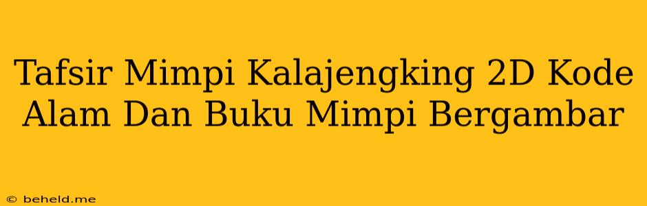 Tafsir Mimpi Kalajengking 2D Kode Alam Dan Buku Mimpi Bergambar